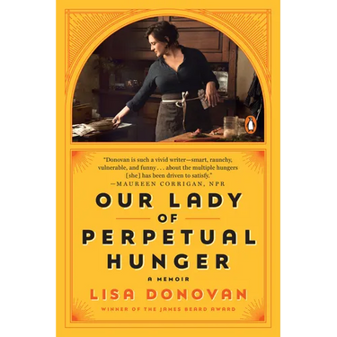 Our Lady of Perpetual Hunger: A Memoir