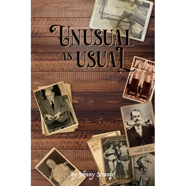Unusual As Usual: bizarre stories of historical circus, sideshow and freak show performers
