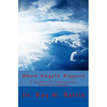 When Angels Rejoice: Common Sense Personal Evangelism