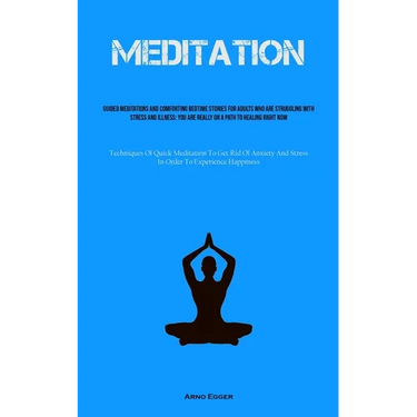 Meditation: Guided Meditations And Comforting Bedtime Stories For Adults Who Are Struggling With Stress And Illness: You Are Really On A Path To Heali