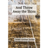 And Throw Away the Skins