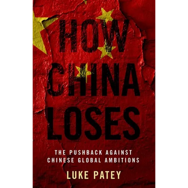 How China Loses: The Pushback Against Chinese Global Ambitions