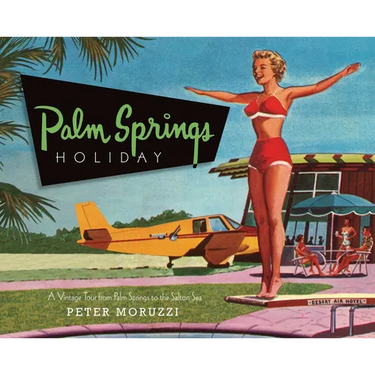 Palm Springs Holiday: A Vintage Tour from Palm Springs to the Saltan Sea