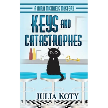 Keys and Catastrophes: A Mira Michaels Mystery
