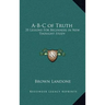 A-B-C of Truth: 35 Lessons For Beginners in New Thought Study
