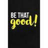 Be That Good: Employee Appreciation Gift for Your Employees, Coworkers, or Boss
