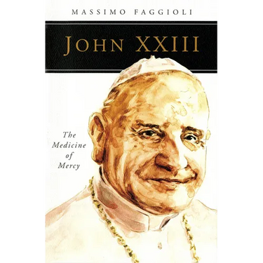 John XXIII: The Medicine of Mercy