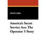 America's Secret Service Ace: The Operator 5 Story