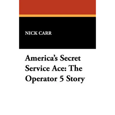 America's Secret Service Ace: The Operator 5 Story