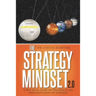 The Strategy Mindset 2.0: A Practical Guide To The Design and Implementation of Strategy