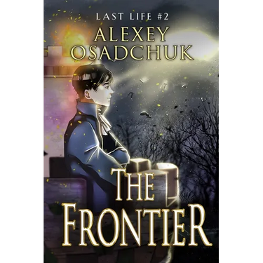The Frontier (Last Life Book #2): A Progression Fantasy Series