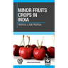 Minor Fruit Crops of India: Tropical and Subtropical