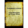 Thomas Lodge - The Wounds of Civil War