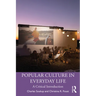 Popular Culture in Everyday Life: A Critical Introduction