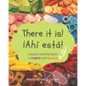There it is! ¡Ahi esta!: A search and find book in English and Spanish