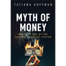 Myth of Money: Breaking Out of the Failing Financial System