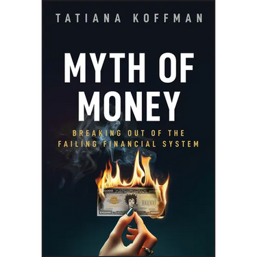 Myth of Money: Breaking Out of the Failing Financial System