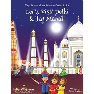 Let's Visit Delhi & Taj Mahal! (Maya & Neel's India Adventure Series, Book 10)