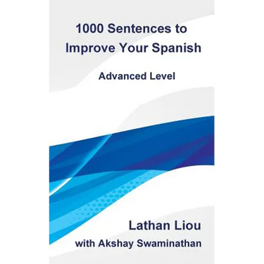 1000 Sentences to Improve Your Spanish: Advanced Level