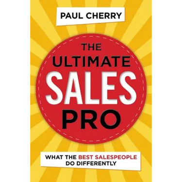 The Ultimate Sales Pro: What the Best Salespeople Do Differently