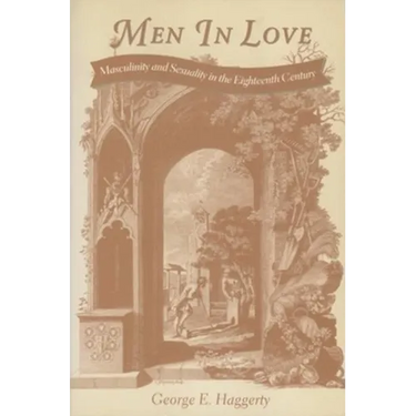 Men in Love: Masculinity and Sexuality in the Eighteenth Century