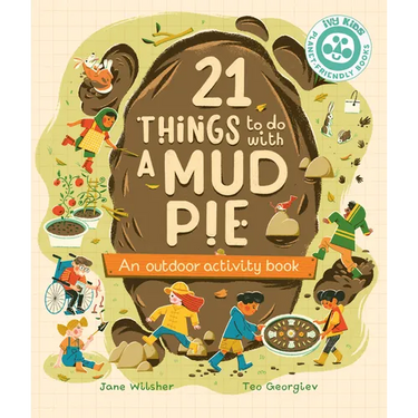 21 Things to Do with a Mud Pie: An Outdoor Activity Book