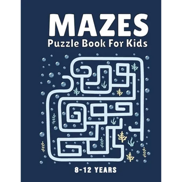 Mazes Puzzle Book for Kids 8-12 Years: Maze Books & Mazes for Kids Puzzle Activity Book Problem-Solving Activity Workbook for Kids, Boys & Girls Puzzl