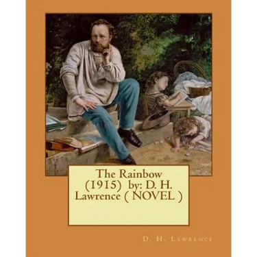 The Rainbow (1915) by: D. H. Lawrence ( NOVEL )