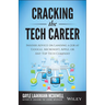 Cracking the Tech Career: Insider Advice on Landing a Job at Google, Microsoft, Apple, or Any Top Tech Company