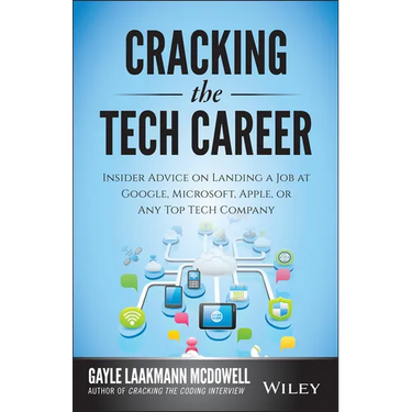 Cracking the Tech Career: Insider Advice on Landing a Job at Google, Microsoft, Apple, or Any Top Tech Company