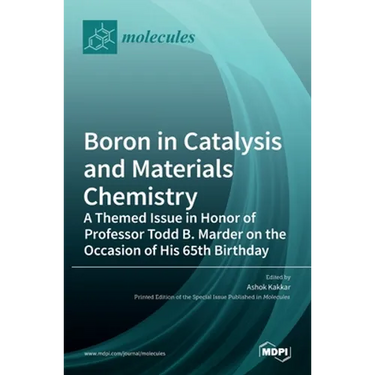 Boron in Catalysis and Materials Chemistry: A Themed Issue in Honor of Professor Todd B. Marder on the Occasion of His 65th Birthday