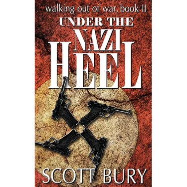 Under the Nazi Heel: Walking Out of War, Book II