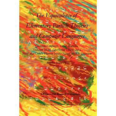 The Equivalence of Elementary Particle Theories and Computer Languages: Quantum Computers, Turing Machines, Standard Model, Superstring Theory, and a
