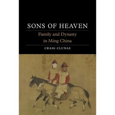 Sons of Heaven: Family and Dynasty in Ming China