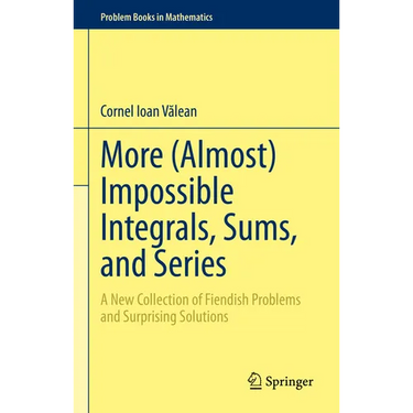 More (Almost) Impossible Integrals, Sums, and Series: A New Collection of Fiendish Problems and Surprising Solutions