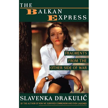 The Balkan Express: Fragments from the Other Side of the War