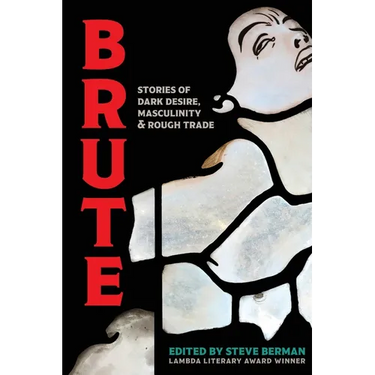 Brute: Stories of Dark Desire, Masculinity, & Rough Trade