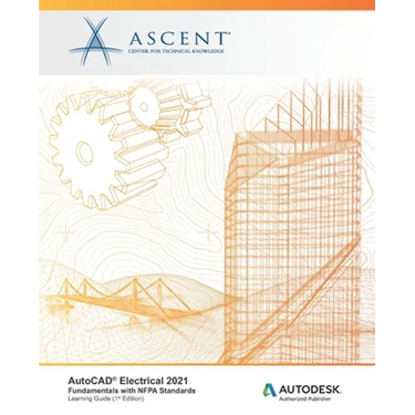 AutoCAD Electrical 2021: Fundamentals with NFPA Standards: Autodesk Authorized Publisher