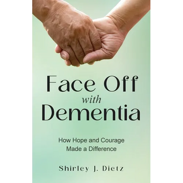 Face-Off with Dementia: How Hope and Courage Made a Difference