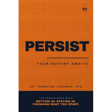 Persist: Your Destiny Awaits: The Family Guide to Life After High School, Using Personality and Emotional Intelligence to Find Your Road and Finish Wh
