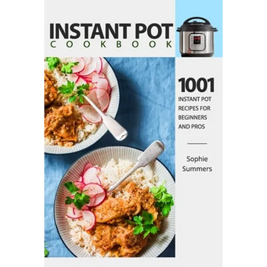 Instant Pot Cookbook - 1001 Instant Pot Recipes for Beginners and Pros: Low-Budget Recipes Cookbook for Instant Pot Home Cooking