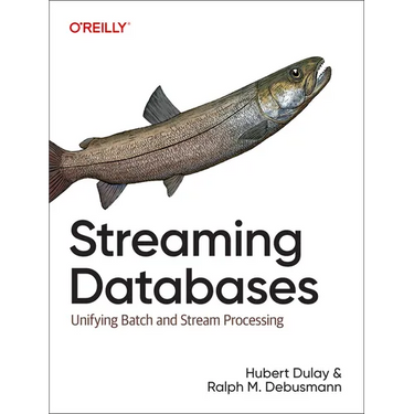 Streaming Databases: Unifying Batch and Stream Processing