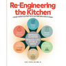 Re-Engineering the Kitchen: A simple method to put Real Food on your table faster, easier, & cheaper