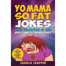 Yo Mama So Fat: 250 Of The Best Yo Mama So Fat Jokes
