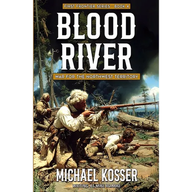 Blood River: First Frontier Series - Book 4: War for the Northwest Territory