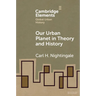 Our Urban Planet in Theory and History