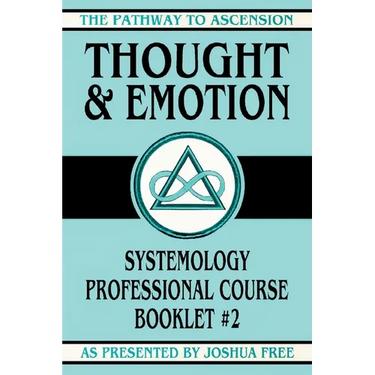 Thought and Emotion: Systemology Professional Course Booklet #2