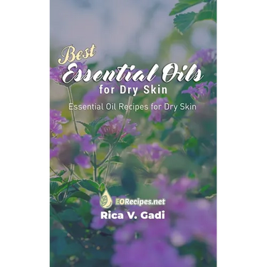 Best Essential Oils for Dry Skin: Essential Oil Recipes for Dry Skin