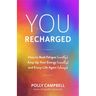 You, Recharged: How to Beat Fatigue (Mostly), Amp Up Your Energy (Usually), and Enjoy Life Again (Always) (Regain Your Mojo)