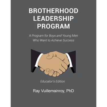 Brotherhood Leadership Program: A Program for Boys and Young Men Who Want to Achieve Success